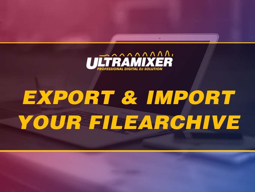 03. Export & Import your FileArchive - UltraMixer